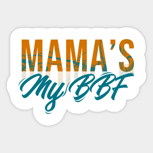 Mama's My BBF Sticker